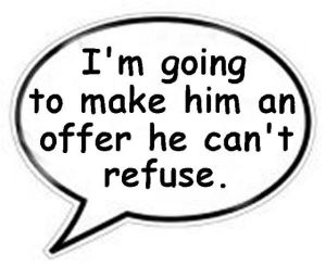 speech bubble: I'm going to make him an offer he can't refuse